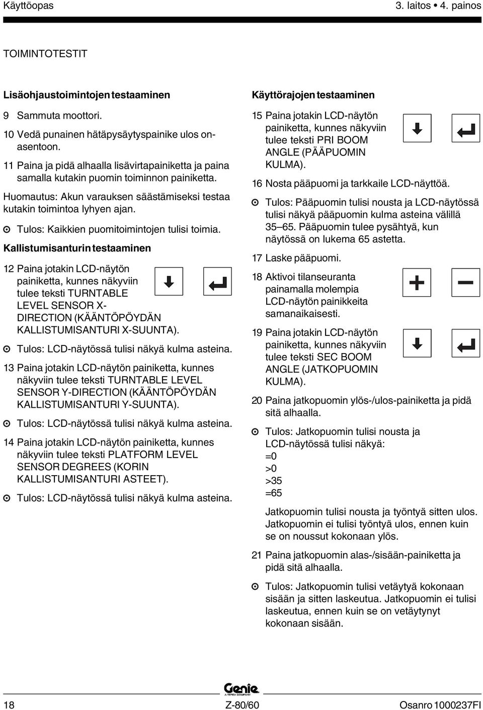 Tulos: Kaikkien puomitoimintojen tulisi toimia.