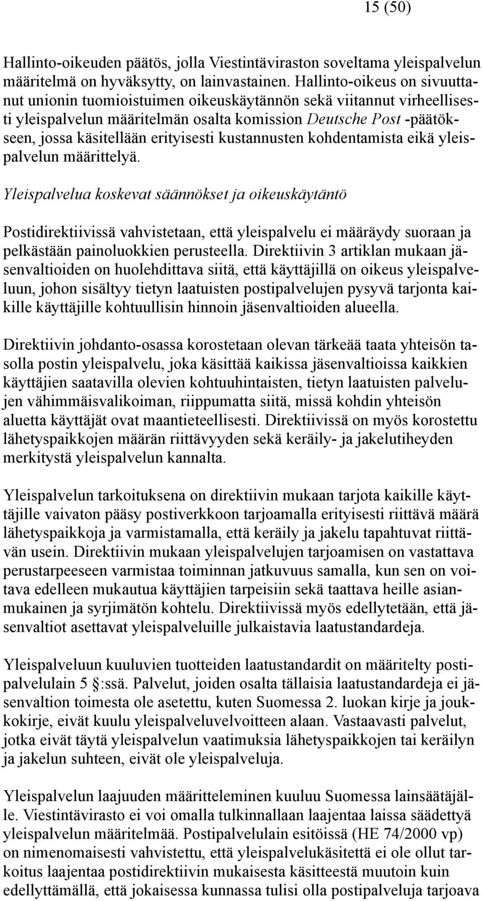 kustannusten kohdentamista eikä yleispalvelun määrittelyä.