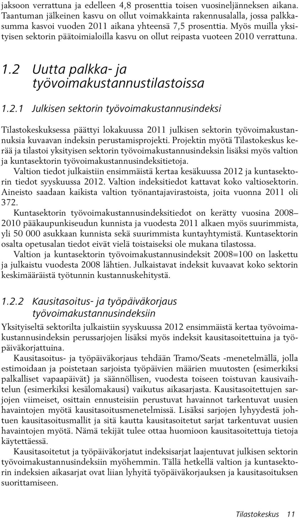 Myös muilla yksityisen sektorin päätoimialoilla kasvu on ollut reipasta vuoteen 20