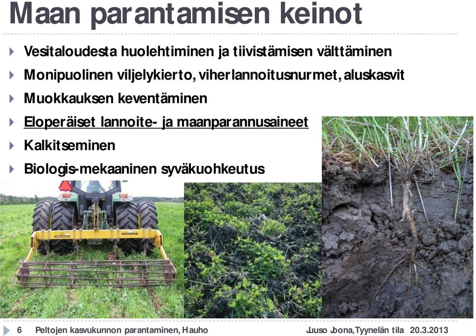 keventäminen Eloperäiset lannoite- ja maanparannusaineet Kalkitseminen
