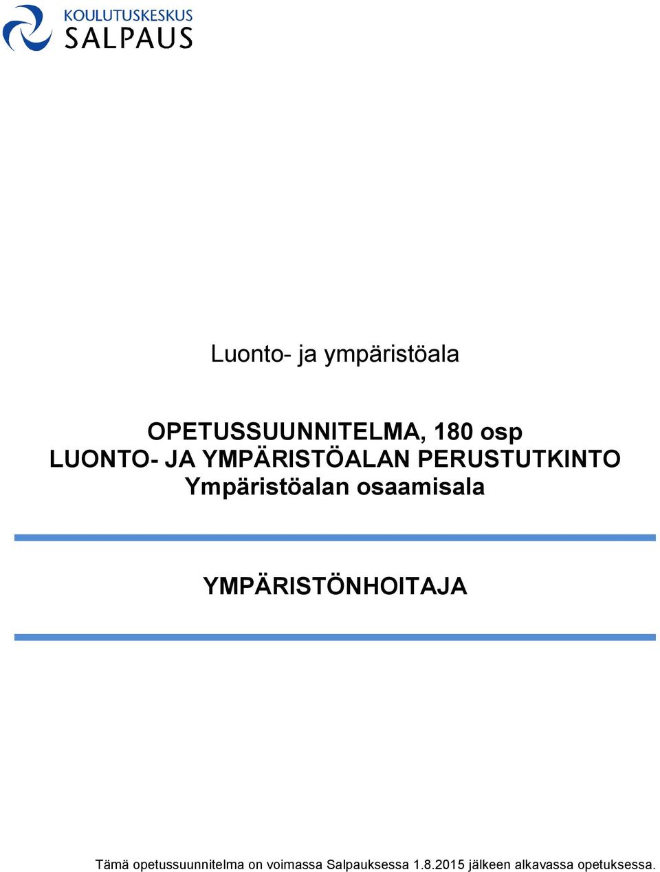 osaamisala YMPÄRISTÖNHOITAJA Tämä opetussuunnitelma on