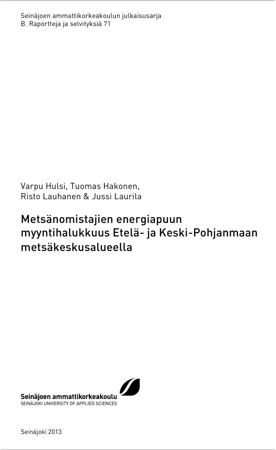 Risto Lauhanen & Jussi Laurila Metsänomistajien energiapuun
