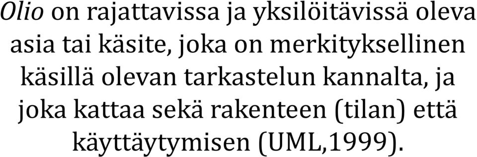 käsillä olevan tarkastelun kannalta, ja joka
