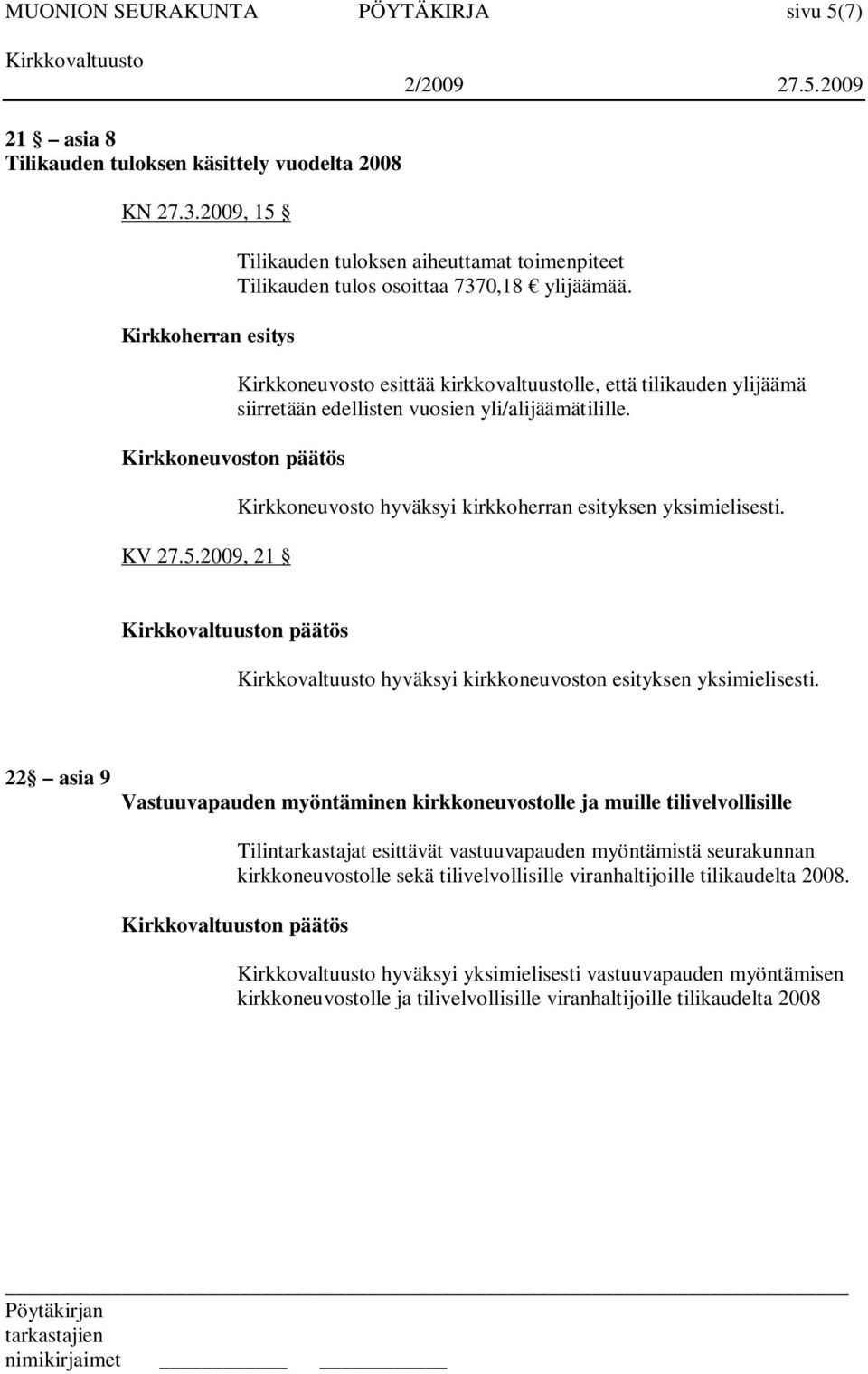 n päätös hyväksyi kirkkoneuvoston esityksen yksimielisesti.