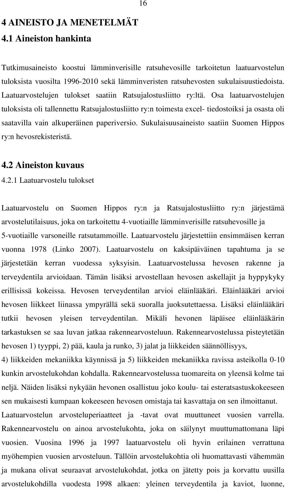 Laatuarvostelujen tulokset saatiin Ratsujalostusliitto ry:ltä.