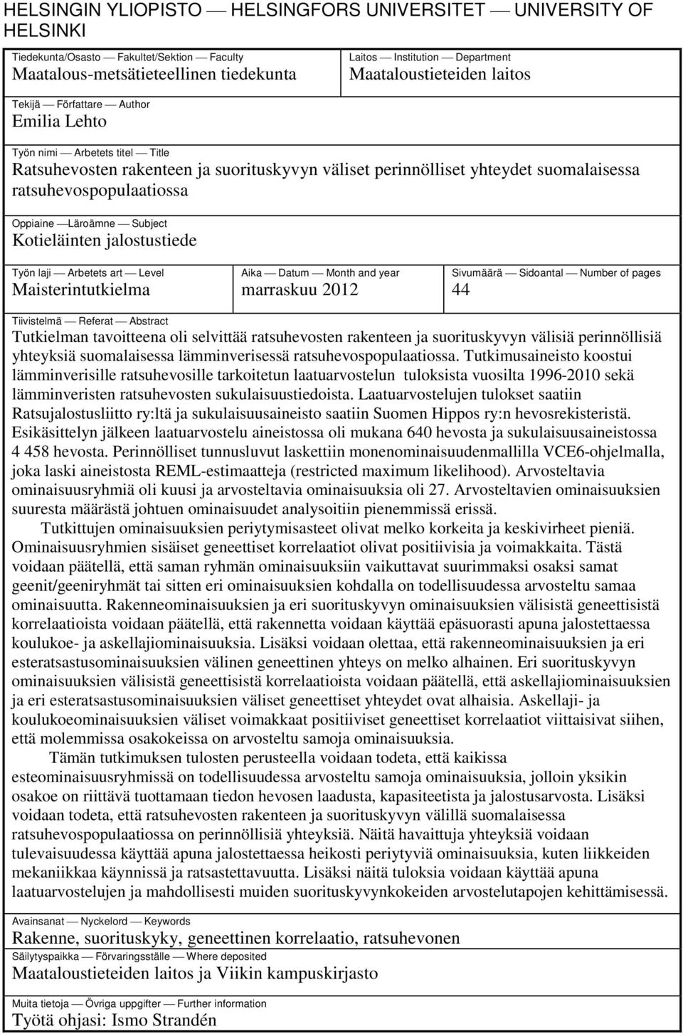 Läroämne Subject Kotieläinten jalostustiede Työn laji Arbetets art Level Maisterintutkielma Aika Datum Month and year marraskuu 2012 Sivumäärä Sidoantal Number of pages 44 Tiivistelmä Referat