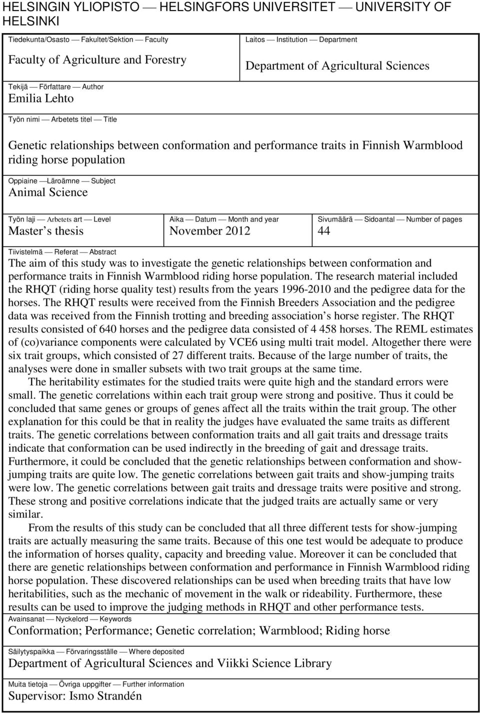 population Oppiaine Läroämne Subject Animal Science Työn laji Arbetets art Level Master s thesis Aika Datum Month and year November 2012 Sivumäärä Sidoantal Number of pages 44 Tiivistelmä Referat