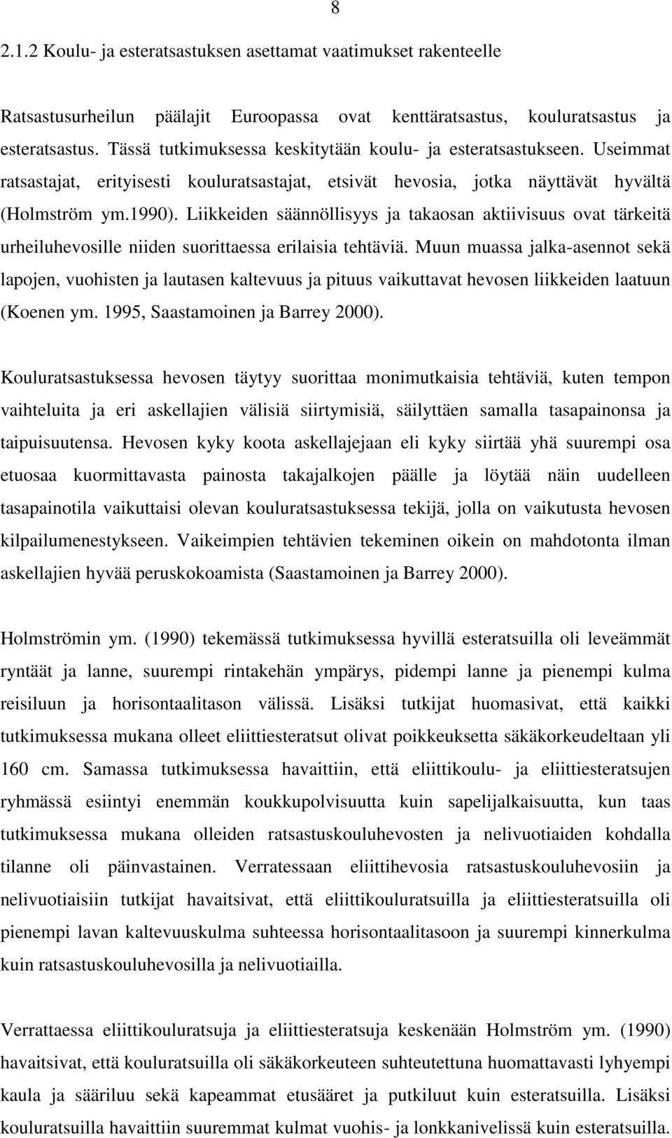 Liikkeiden säännöllisyys ja takaosan aktiivisuus ovat tärkeitä urheiluhevosille niiden suorittaessa erilaisia tehtäviä.