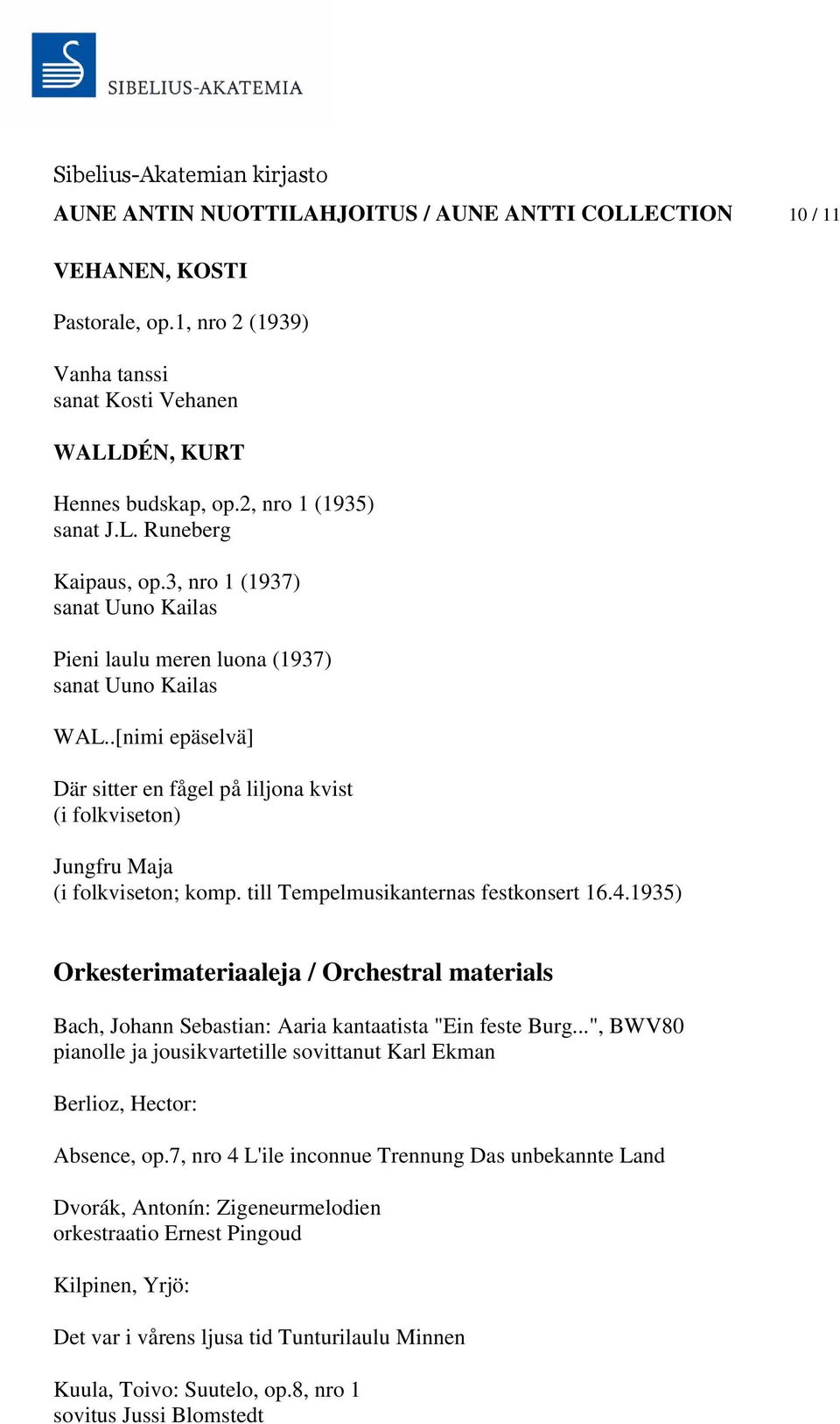 till Tempelmusikanternas festkonsert 16.4.1935) Orkesterimateriaaleja / Orchestral materials Bach, Johann Sebastian: Aaria kantaatista "Ein feste Burg.
