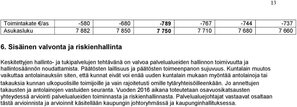 Päätösten laillisuus ja päätösten toimeenpanon sujuvuus.