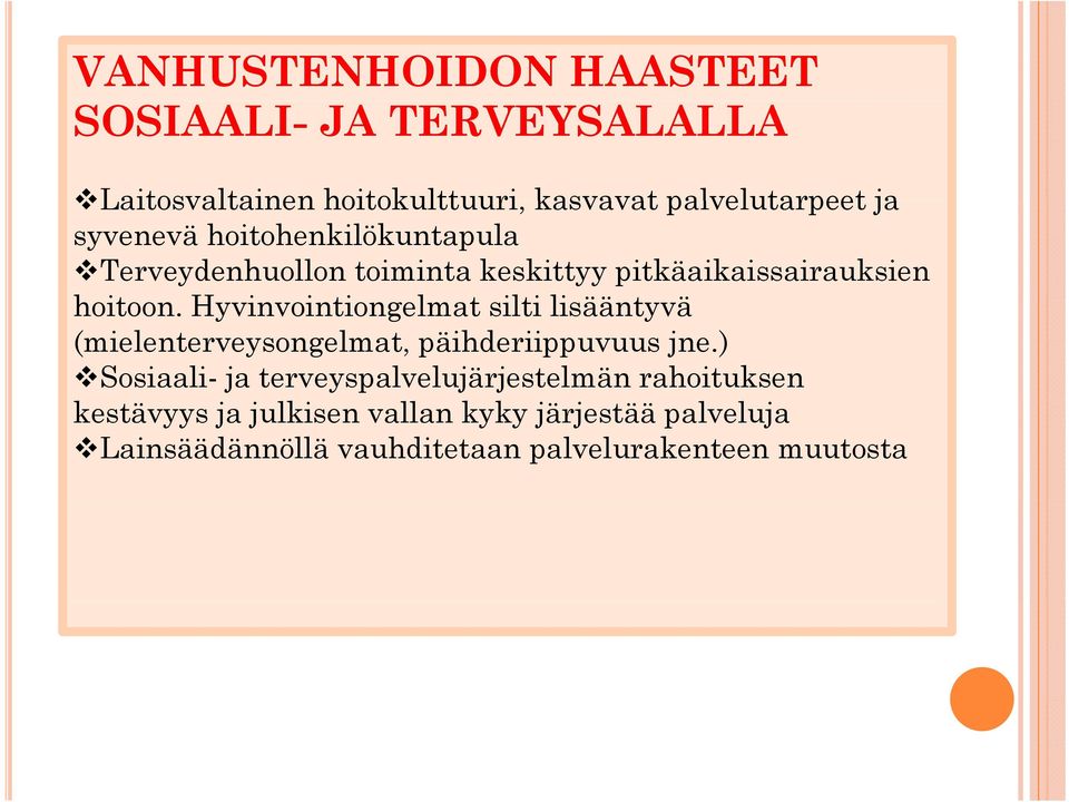 Hyvinvointiongelmat i t silti lisääntyvä ä (mielenterveysongelmat, päihderiippuvuus jne.