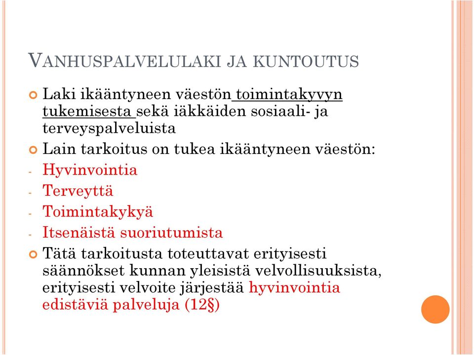 Terveyttä - Toimintakykyä - Itsenäistä suoriutumista Tätä tarkoitusta toteuttavat erityisesti säännökset