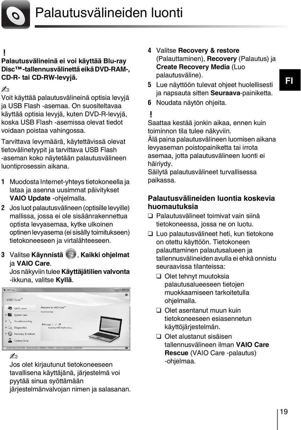 Tarvittava levymäärä, käytettävissä olevat tietovälinetyypit ja tarvittava USB Flash -aseman koko näytetään palautusvälineen luontiprosessin aikana.