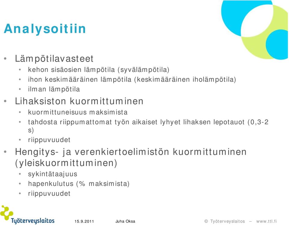 tahdosta riippumattomat työn aikaiset lyhyet lihaksen lepotauot (0,3-2 s) riippuvuudet Hengitys- ja