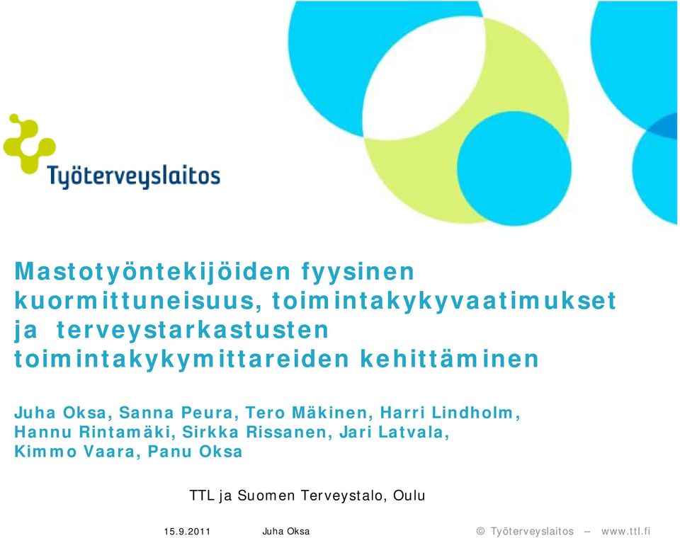 Sanna Peura, Tero Mäkinen, Harri Lindholm, Hannu Rintamäki, Sirkka
