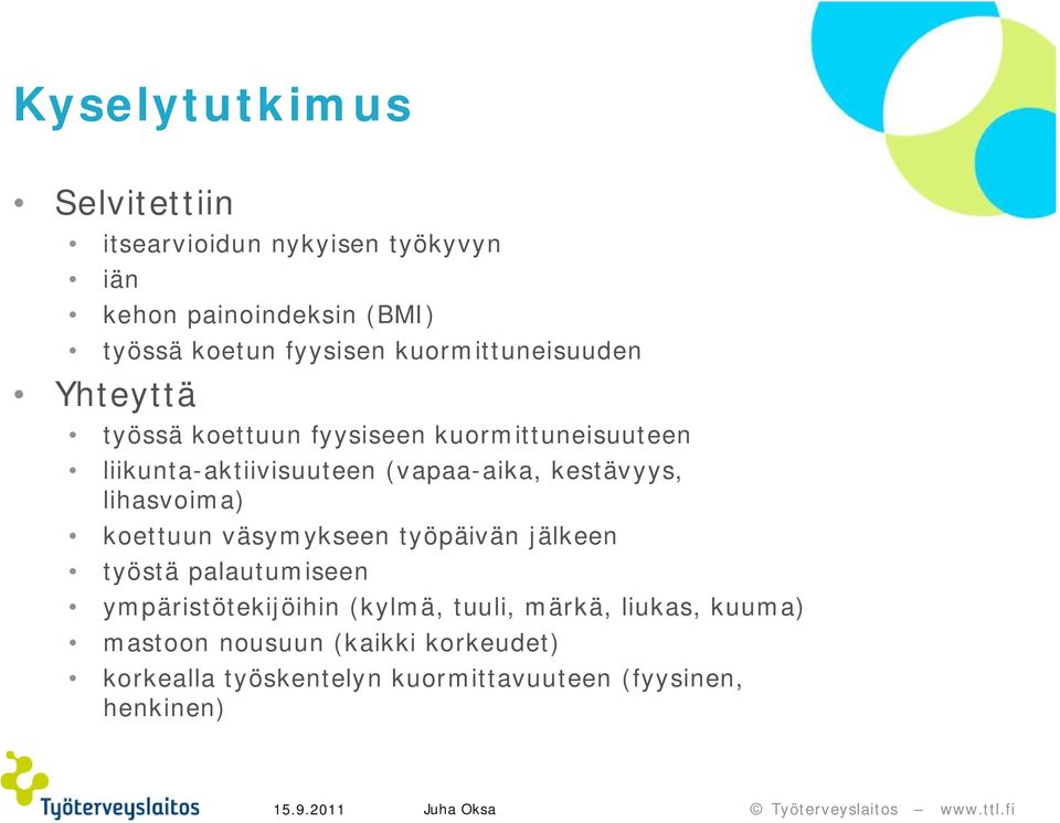 kestävyys, lihasvoima) koettuun väsymykseen työpäivän jälkeen työstä palautumiseen ympäristötekijöihin (kylmä,