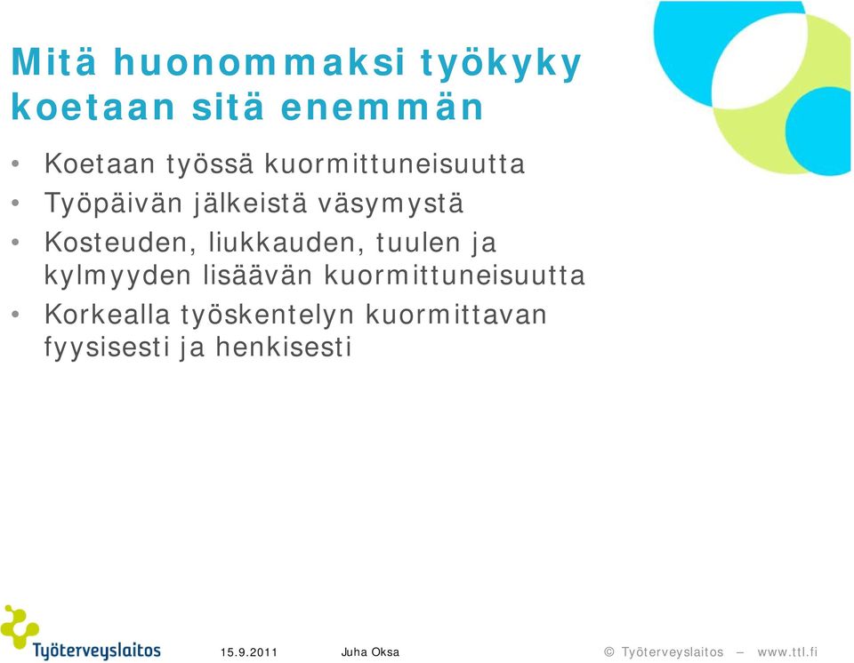 liukkauden, tuulen ja kylmyyden lisäävän kuormittuneisuutta