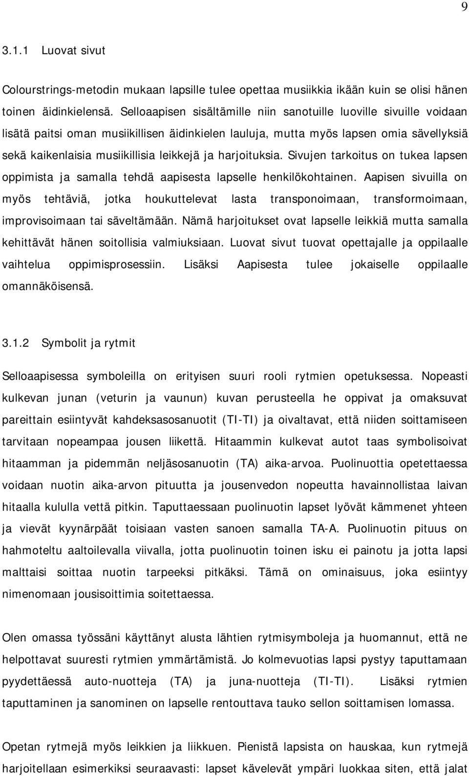 ja harjoituksia. Sivujen tarkoitus on tukea lapsen oppimista ja samalla tehdä aapisesta lapselle henkilökohtainen.