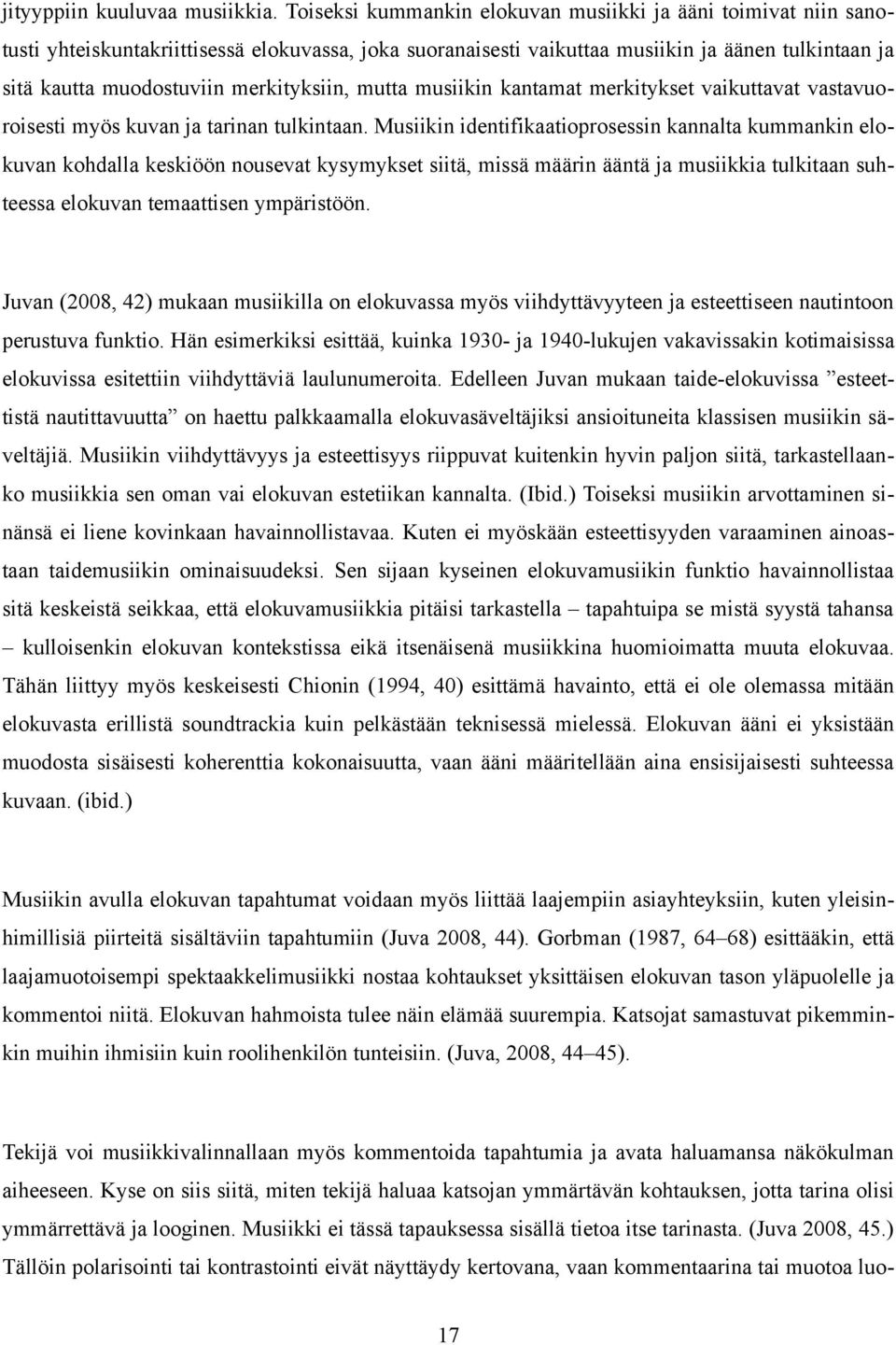 merkityksiin, mutta musiikin kantamat merkitykset vaikuttavat vastavuoroisesti myös kuvan ja tarinan tulkintaan.