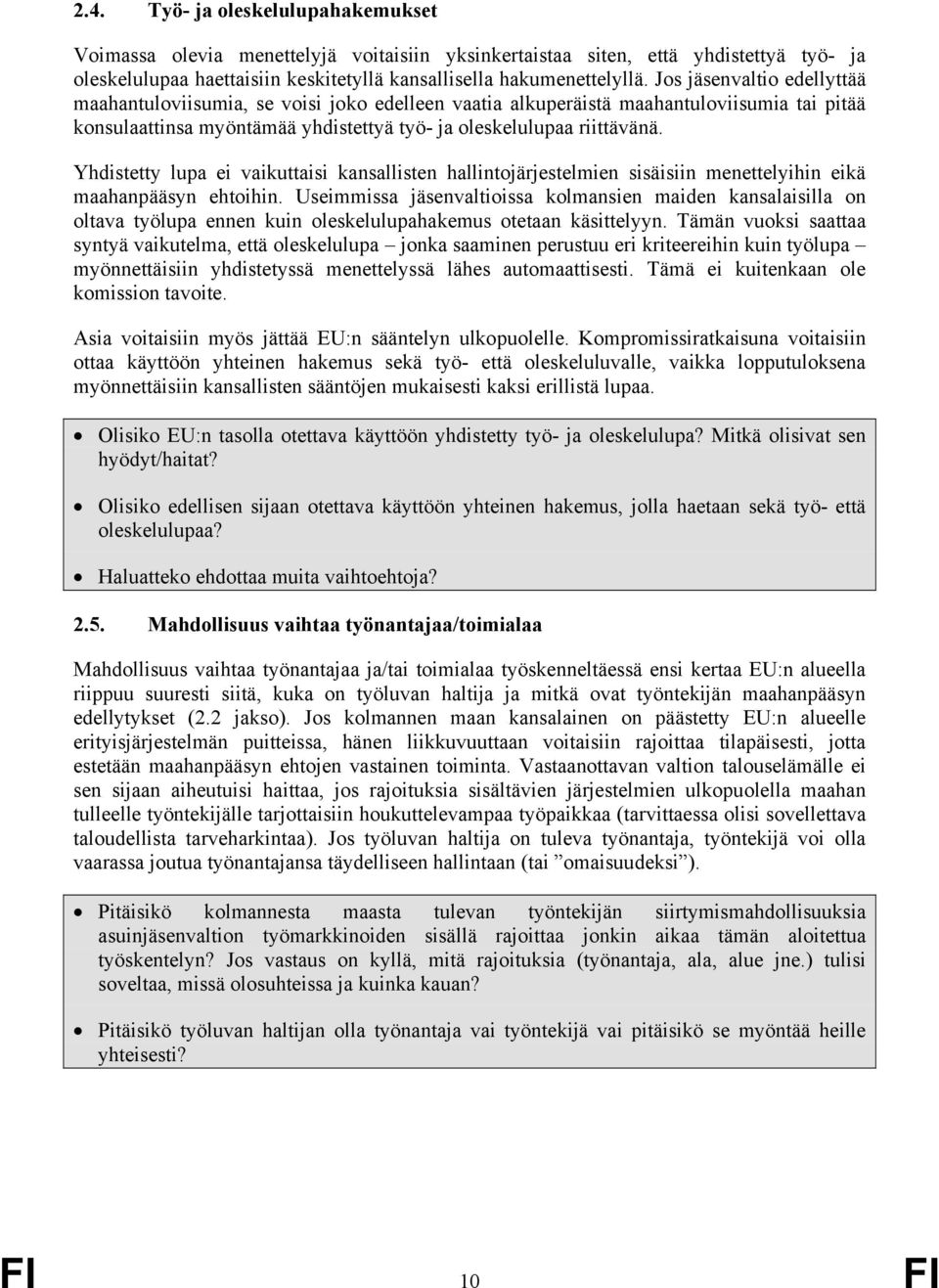 Yhdistetty lupa ei vaikuttaisi kansallisten hallintojärjestelmien sisäisiin menettelyihin eikä maahanpääsyn ehtoihin.