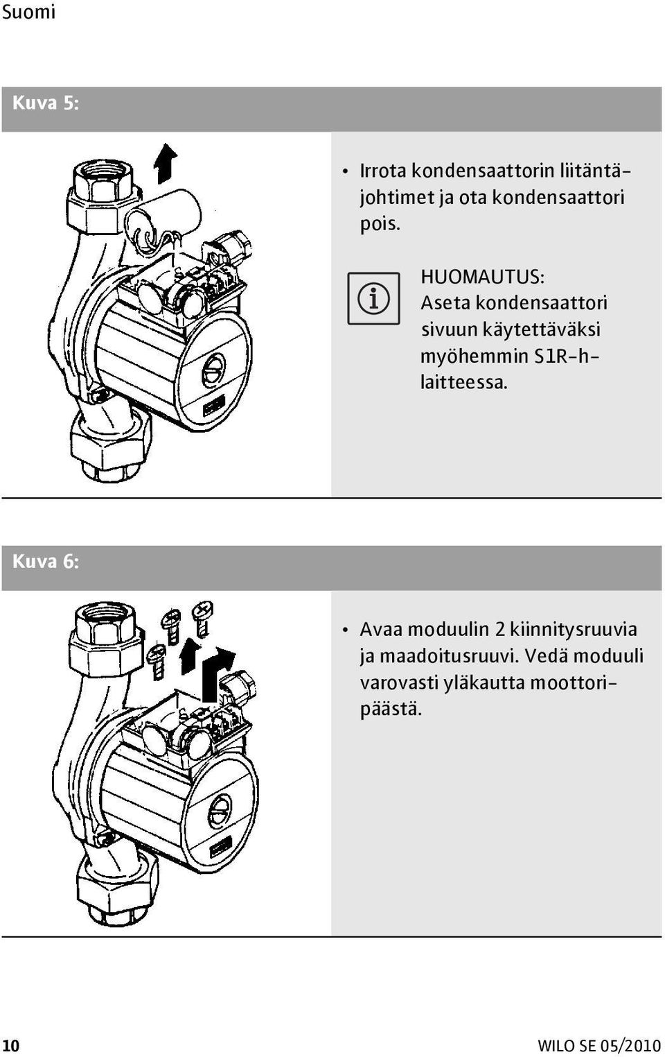 HUOMAUTUS: Aseta kondensaattori sivuun käytettäväksi myöhemmin