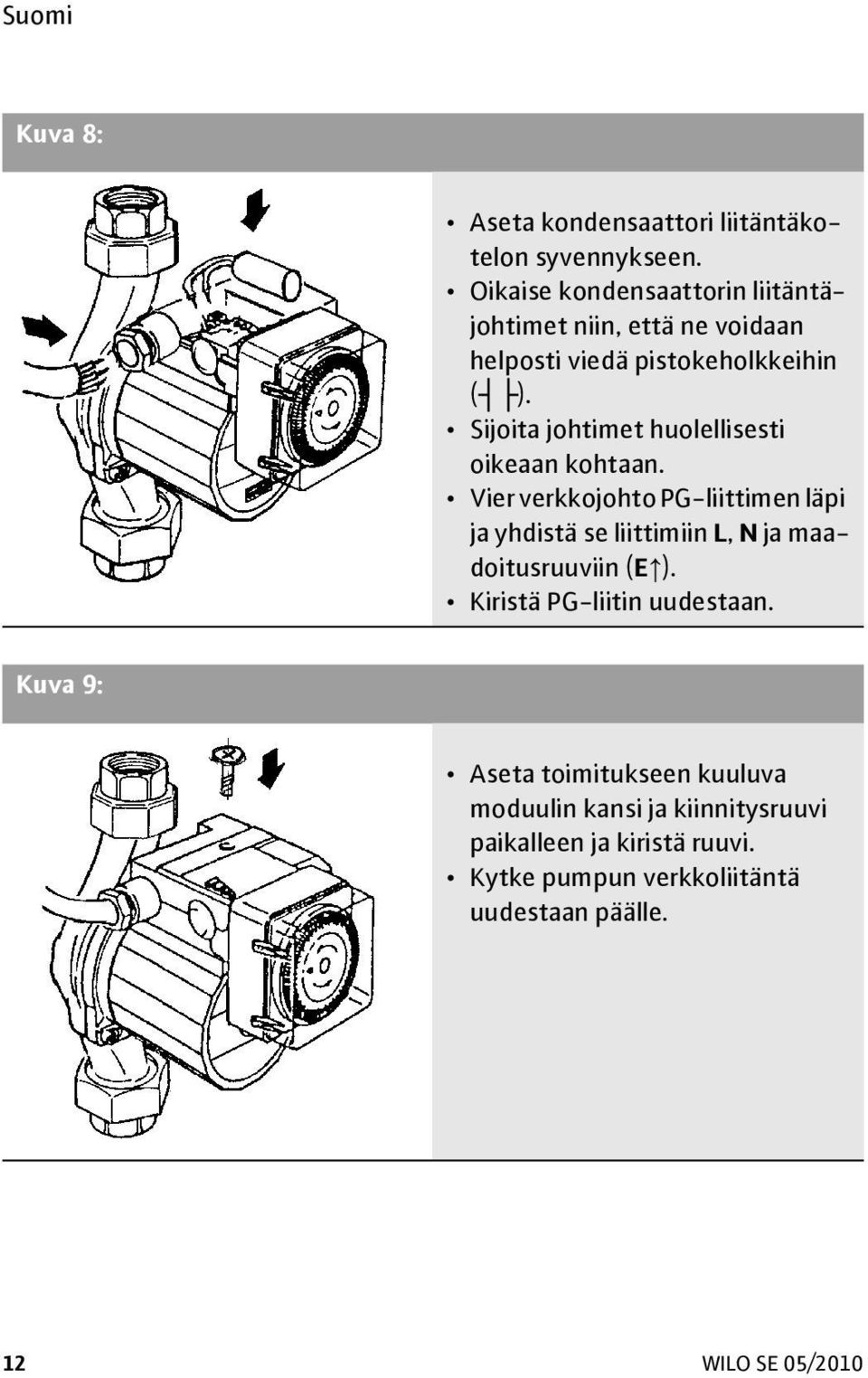 Sijoita johtimet huolellisesti oikeaan kohtaan.