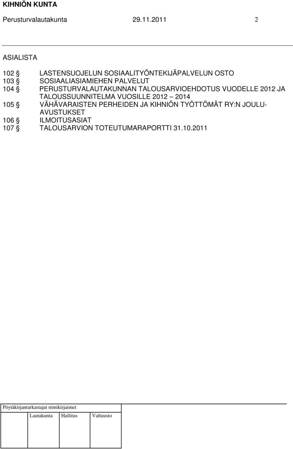 PALVELUT 104 PERUSTURVALAUTAKUNNAN TALOUSARVIOEHDOTUS VUODELLE 2012 JA TALOUSSUUNNITELMA