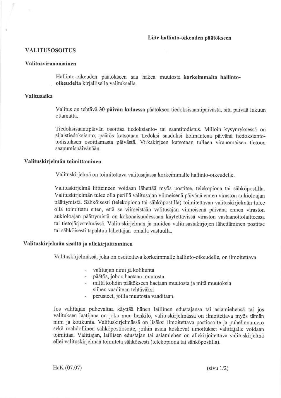 Milloin kysymyksessä on sijaistiedoksianto, päätös katsotaan tiedoksi saaduksi kolmantena päivänä tiedoksiantotodistuksen osoittamasta päivästä.