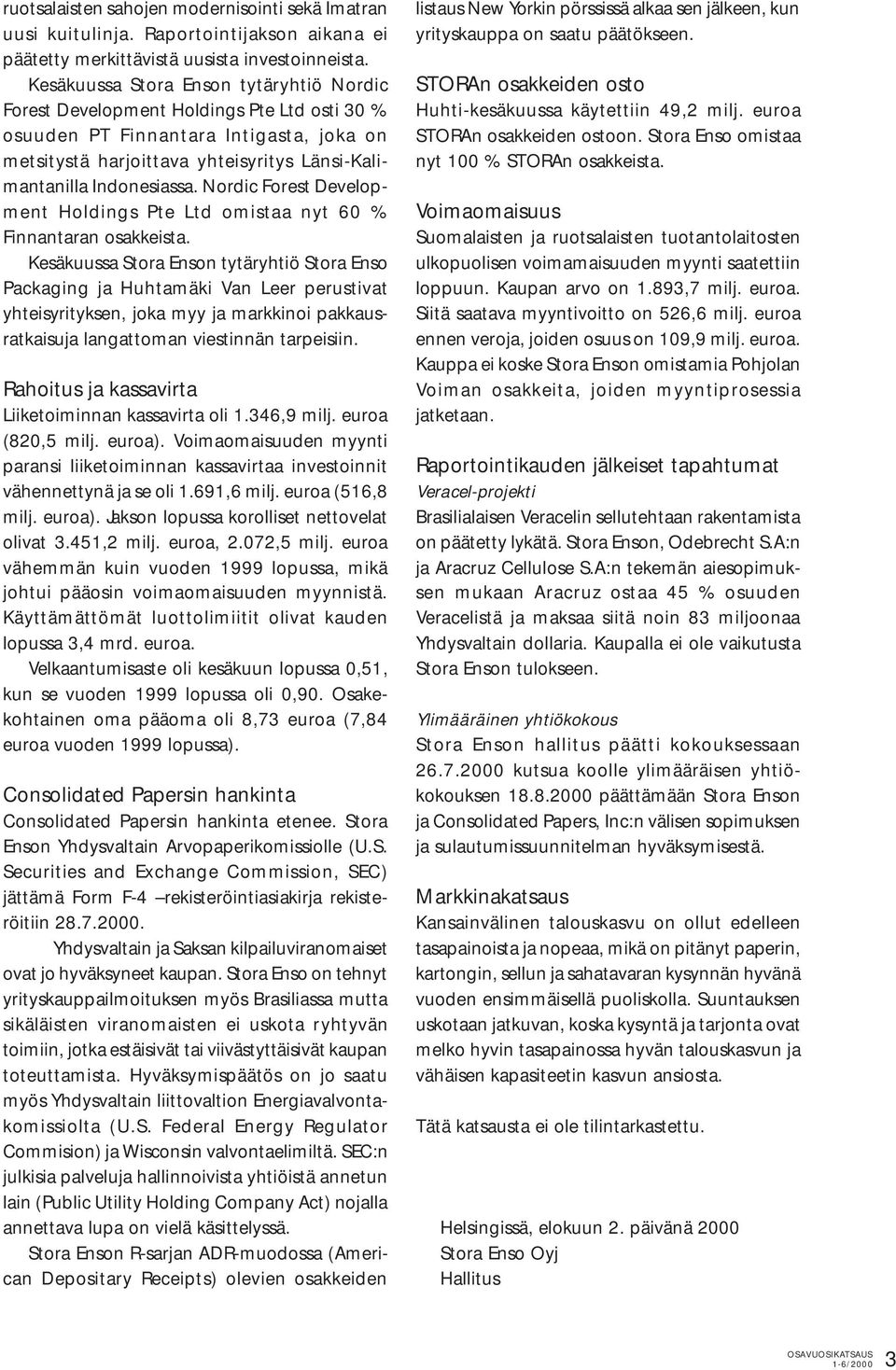 Nordic Forest Development Holdings Pte Ltd omistaa nyt 60 % Finnantaran osakkeista.