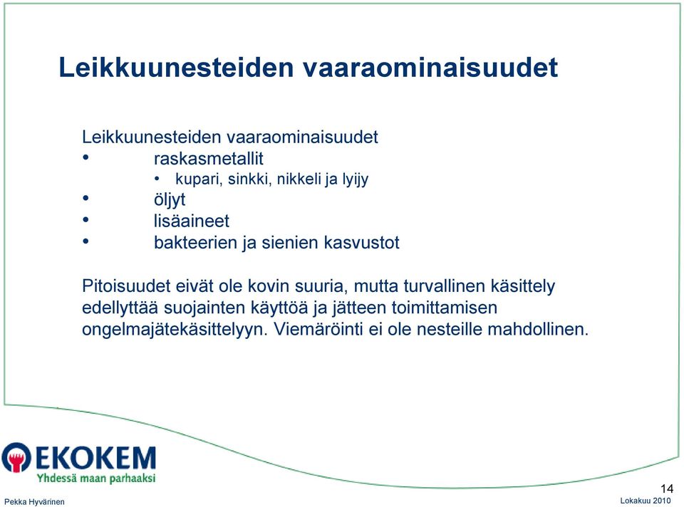 Pitoisuudet eivät ole kovin suuria, mutta turvallinen käsittely edellyttää suojainten