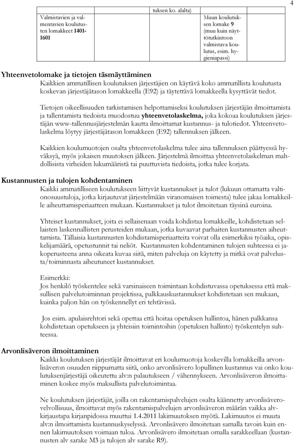 täytettävä lomakkeella kysyttävät tiedot.