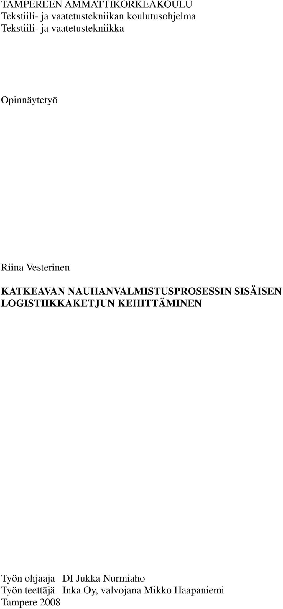 SISÄISEN LOGISTIIKKAKETJUN KEHITTÄMINEN Työn ohjaaja DI Jukka