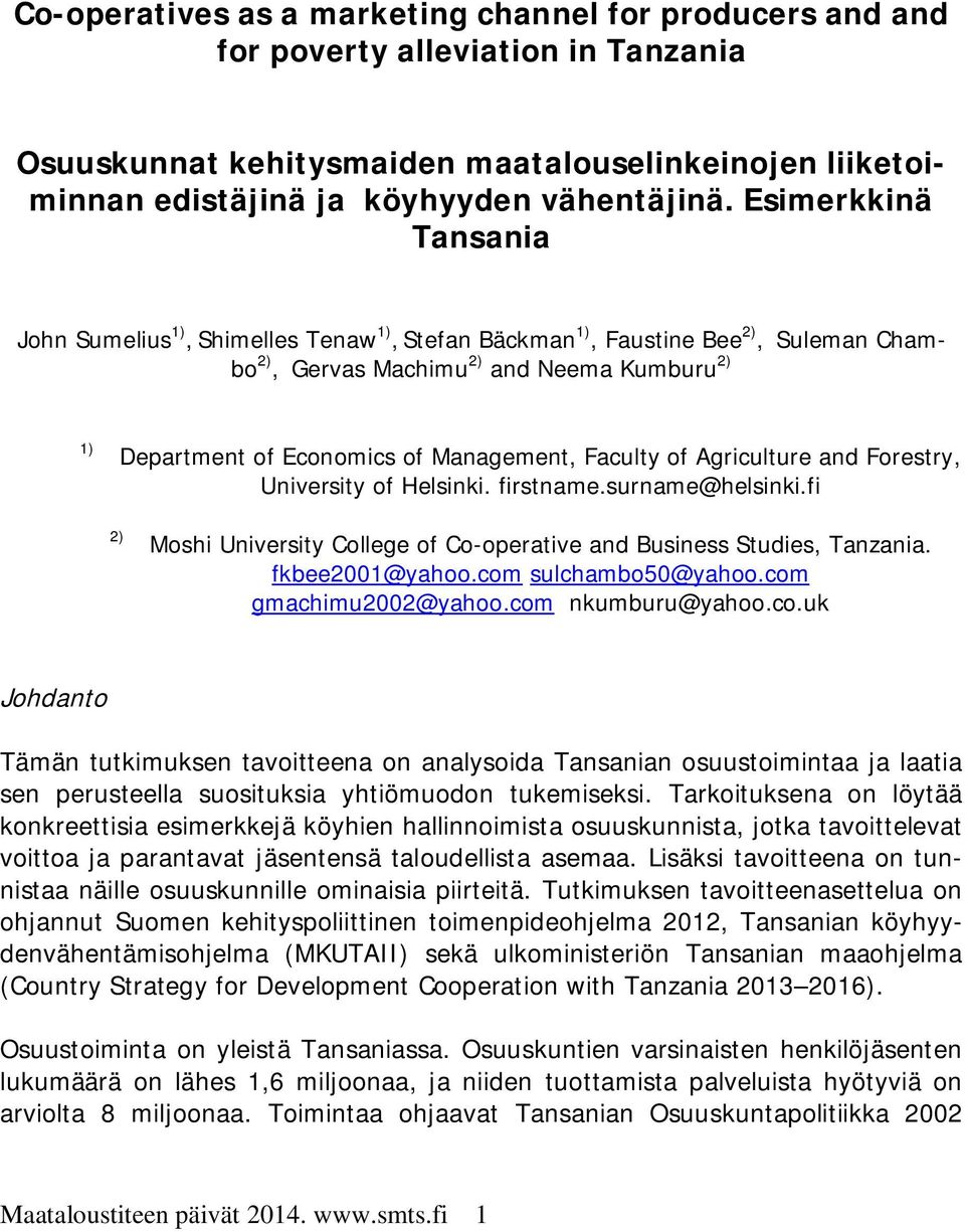 Faculty of Agriculture and Forestry, University of Helsinki. firstname.surname@helsinki.fi 2) Moshi University College of Co-operative and Business Studies, Tanzania. fkbee2001@yahoo.