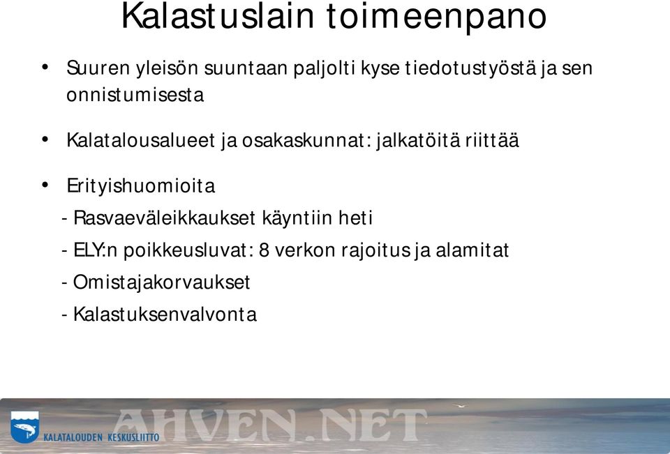 jalkatöitä riittää Erityishuomioita - Rasvaeväleikkaukset käyntiin heti -