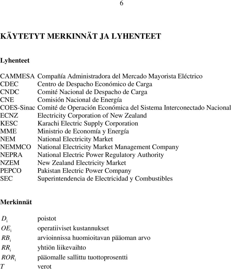 Ministrio de Economía y Energía NEM National Electricity Market NEMMCO National Electricity Market Management Company NEPRA National Electric Power Regulatory Authority NZEM New Zealand Electricity