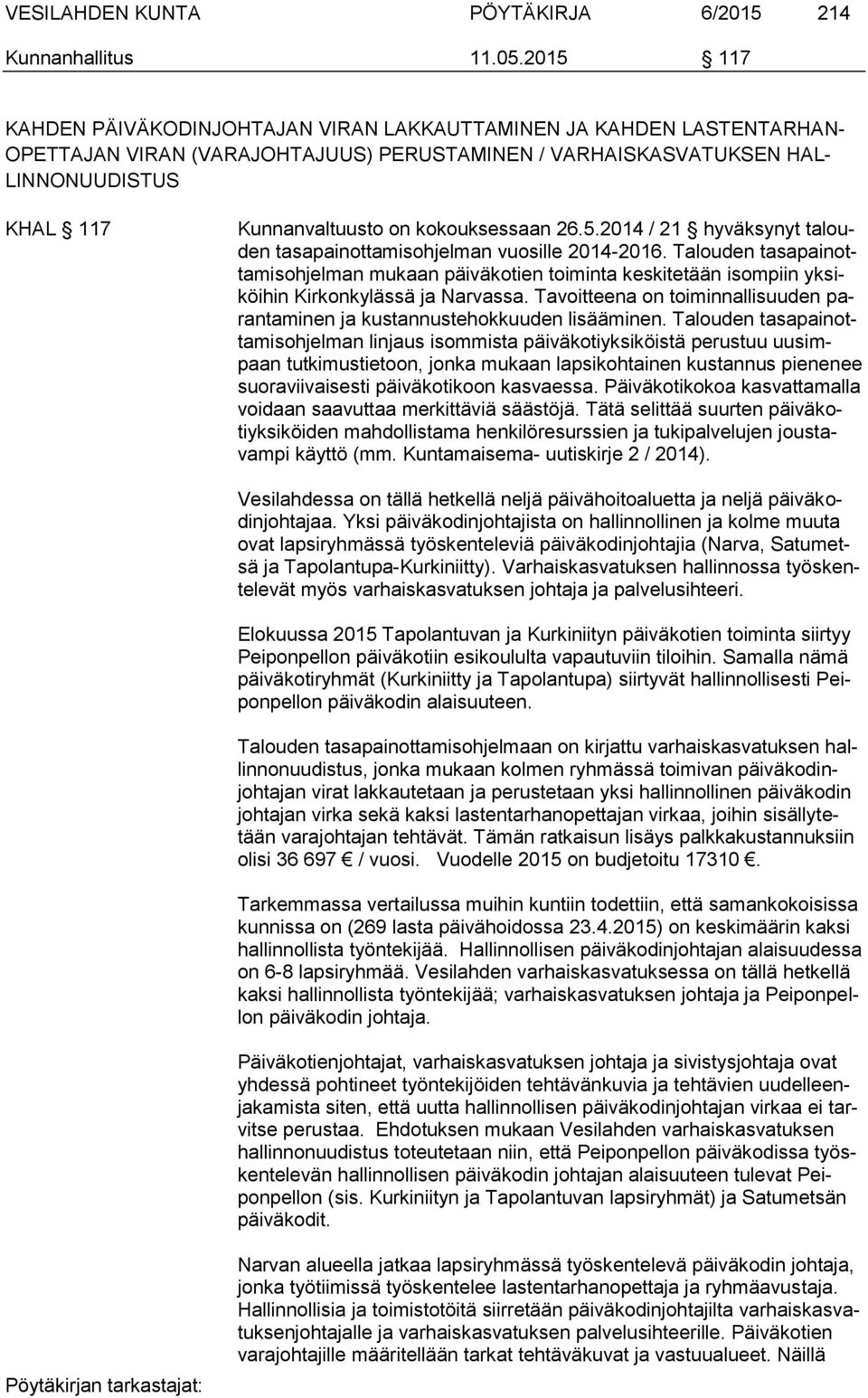 kokouksessaan 26.5.2014 / 21 hyväksynyt talouden tasapainottamisohjelman vuosille 2014-2016.