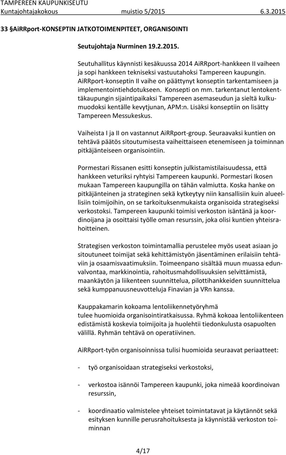 AiRRport-konseptin II vaihe on päättynyt konseptin tarkentamiseen ja implementointiehdotukseen. Konsepti on mm.