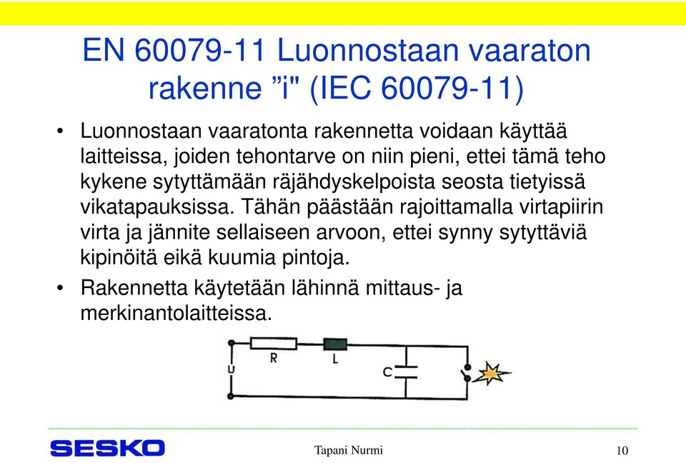 tietyissä vikatapauksissa.