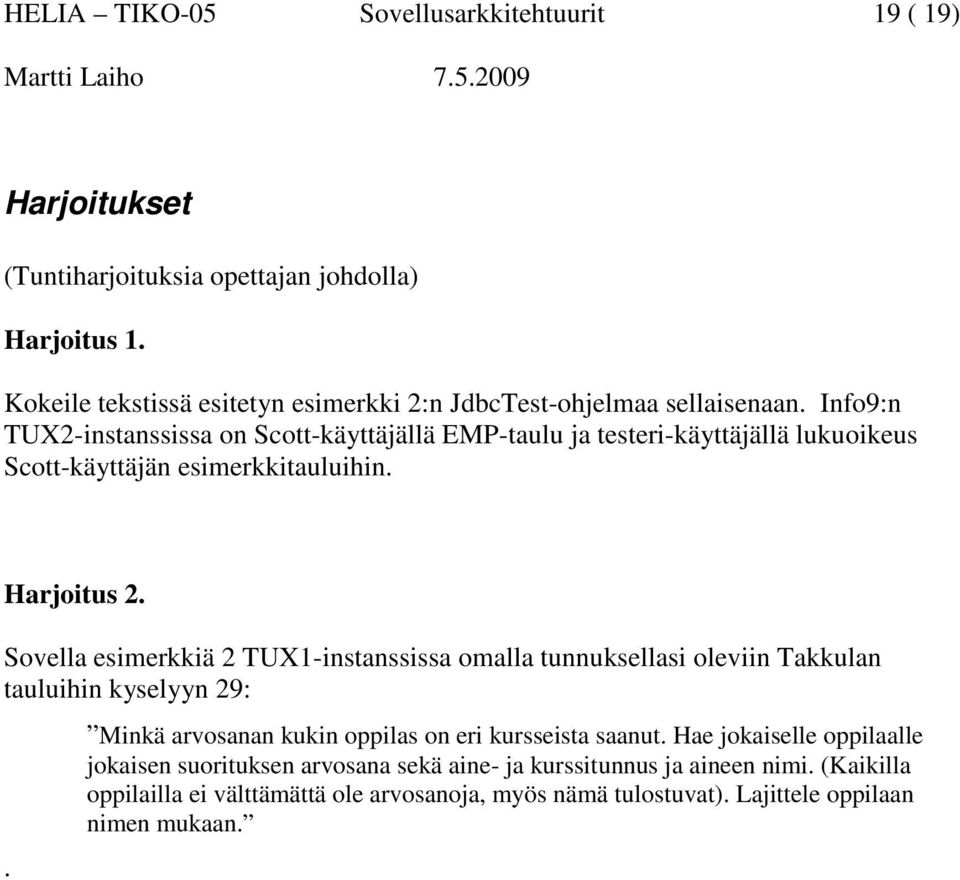 Info9:n TUX2-instanssissa on Scott-käyttäjällä EMP-taulu ja testeri-käyttäjällä lukuoikeus Scott-käyttäjän esimerkkitauluihin. Harjoitus 2.