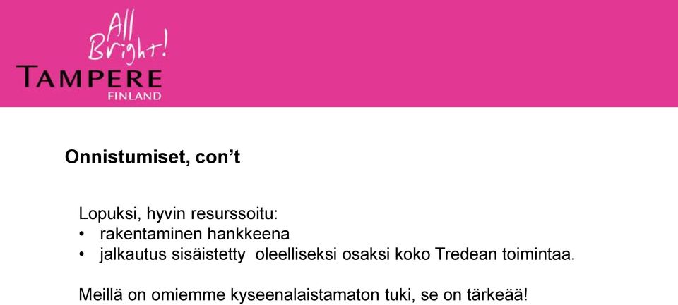 oleelliseksi osaksi koko Tredean toimintaa.