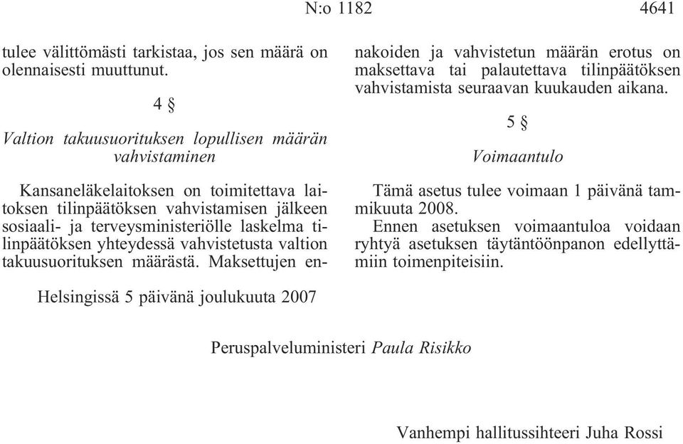 terveysministeriölle laskelma tilinpäätöksen yhteydessä vahvistetusta valtion takuusuorituksen määrästä.