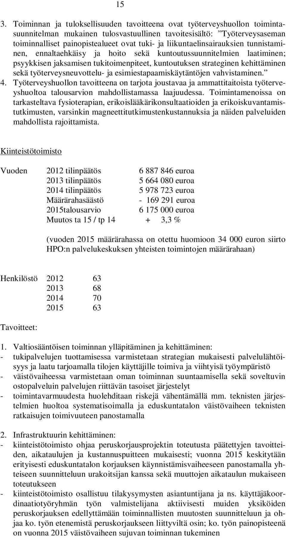 työterveysneuvottelu- ja esimiestapaamiskäytäntöjen vahvistaminen. 4.