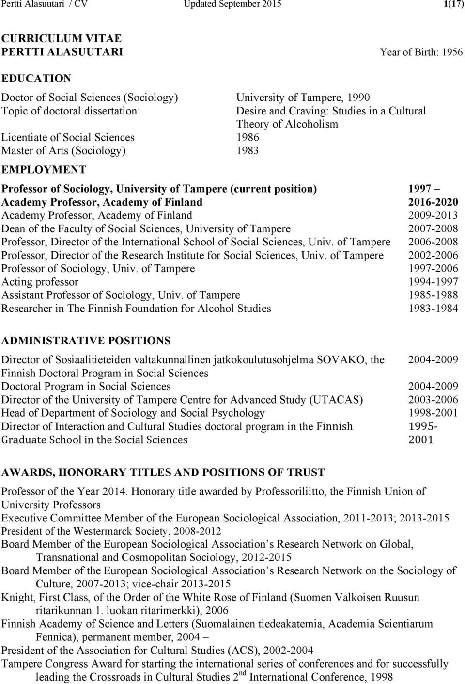 of Tampere (current position) Academy Professor, Academy of Finland 1997 2016-2020 Academy Professor, Academy of Finland Dean of the Faculty of Social Sciences, University of Tampere 2009-2013