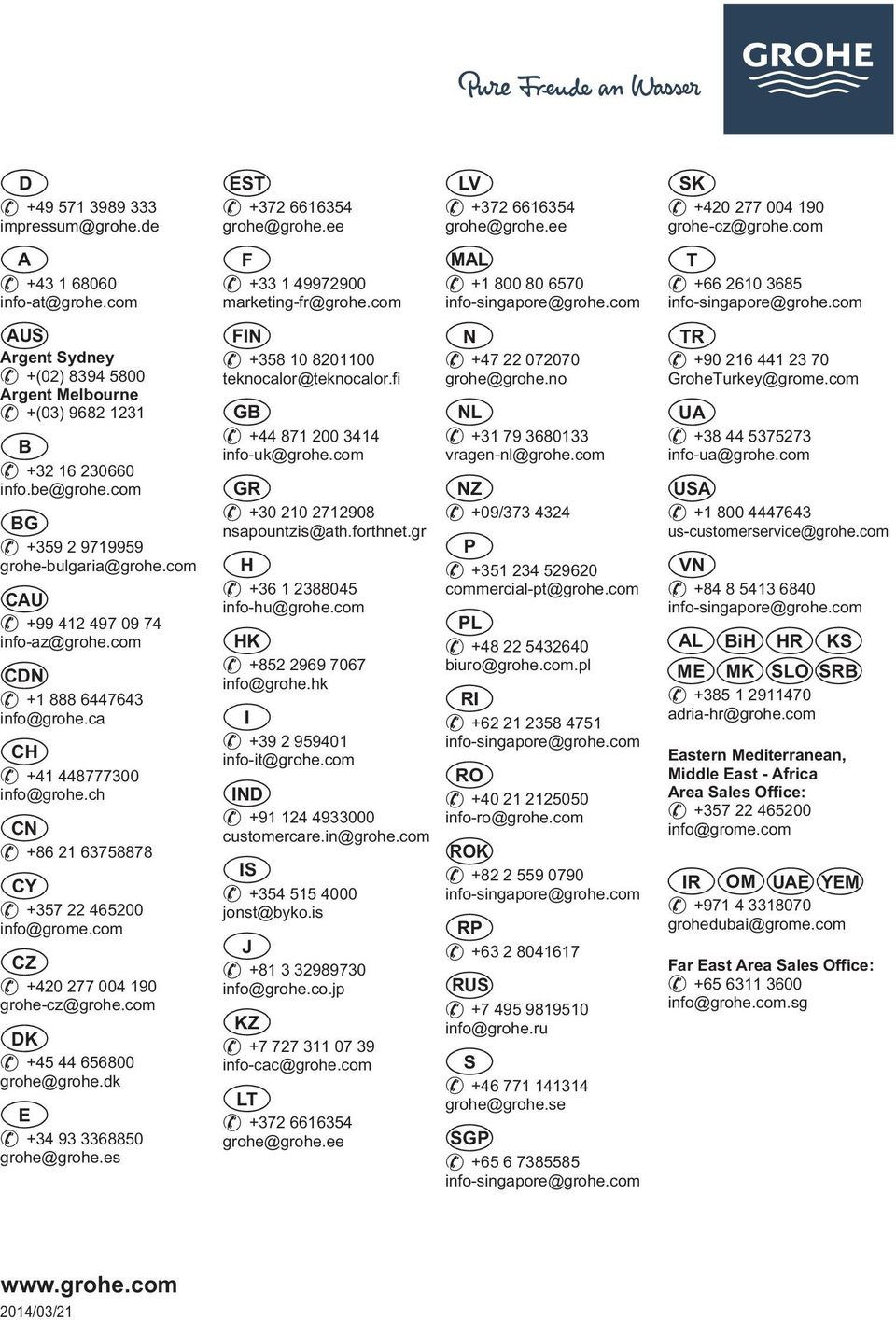 ch CN & +86 21 63758878 CY & +357 22 465200 info@grome.com CZ & +420 277 004 190 grohe-cz@grohe.com DK & +45 44 656800 grohe@grohe.dk E & +34 93 3368850 grohe@grohe.