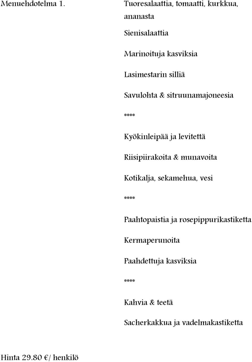 Lasimestarin silliä Savulohta & sitruunamajoneesia Kyökinleipää ja levitettä