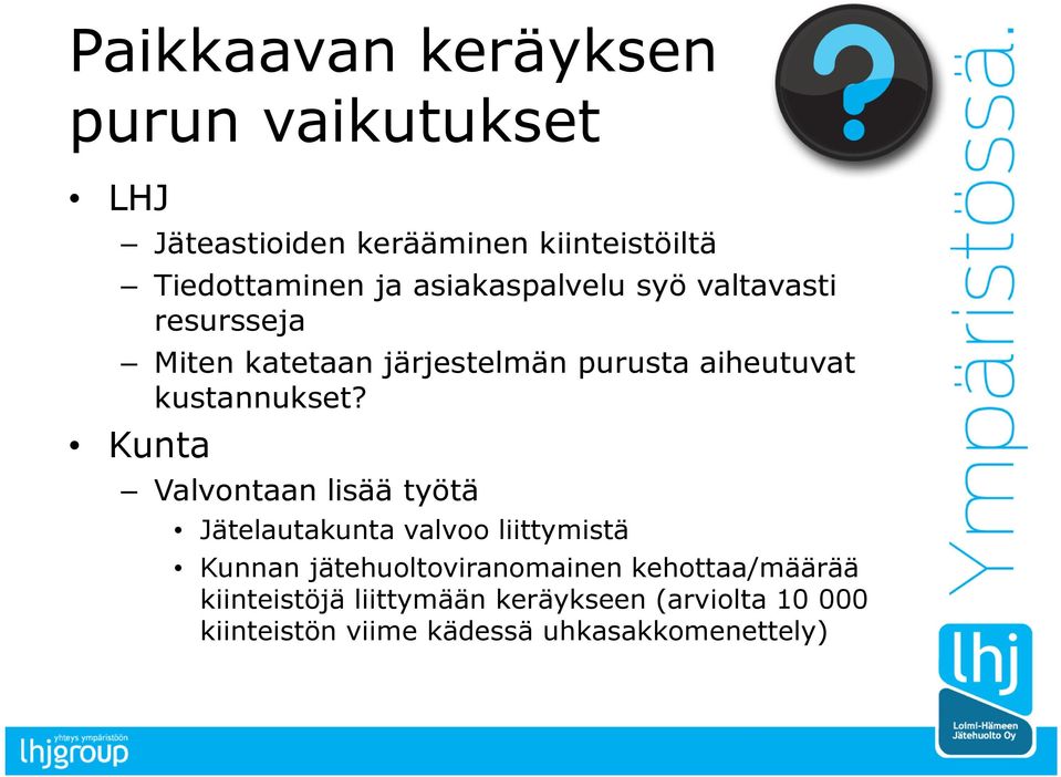 Kunta Valvontaan lisää työtä Jätelautakunta valvoo liittymistä Kunnan jätehuoltoviranomainen