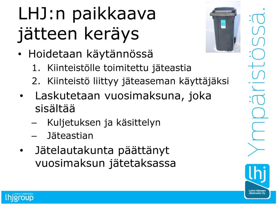 Kiinteistö liittyy jäteaseman käyttäjäksi Laskutetaan