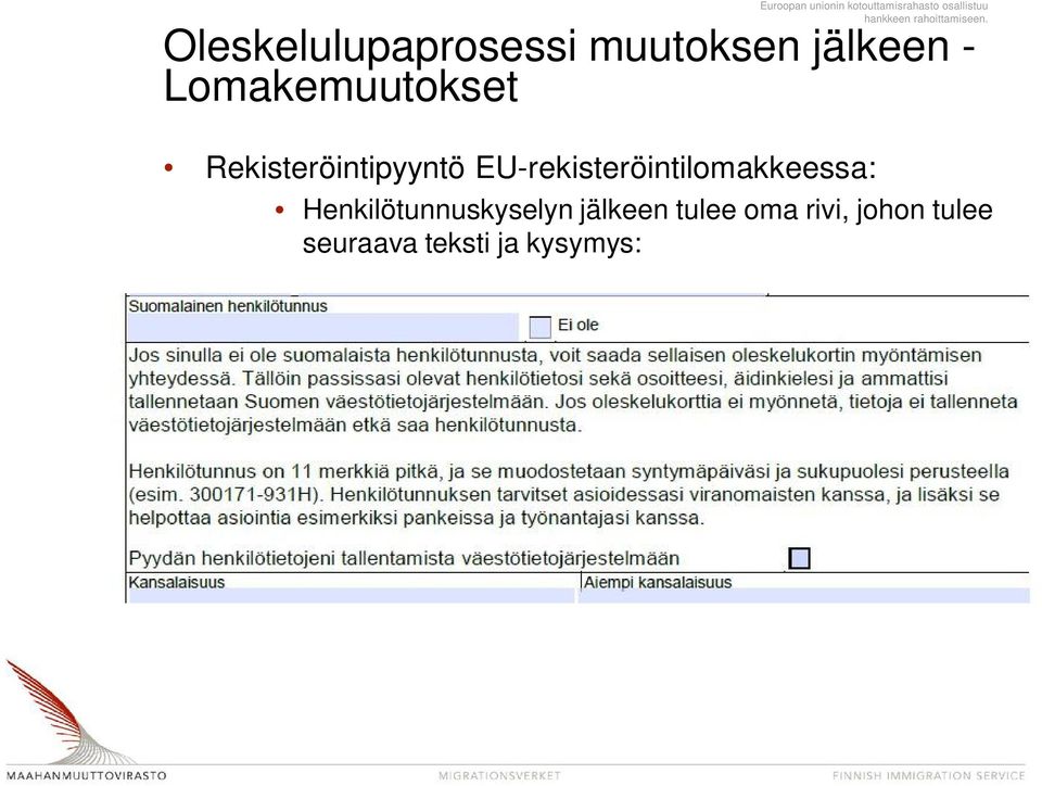 Oleskelulupaprosessi muutoksen jälkeen - Lomakemuutokset