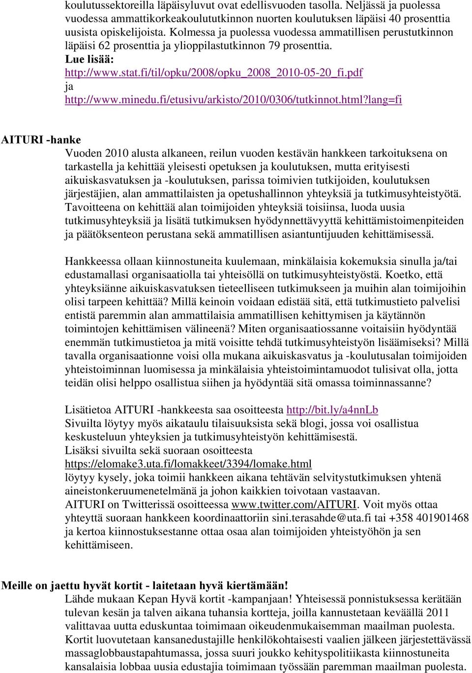 pdf ja http://www.minedu.fi/etusivu/arkisto/2010/0306/tutkinnot.html?