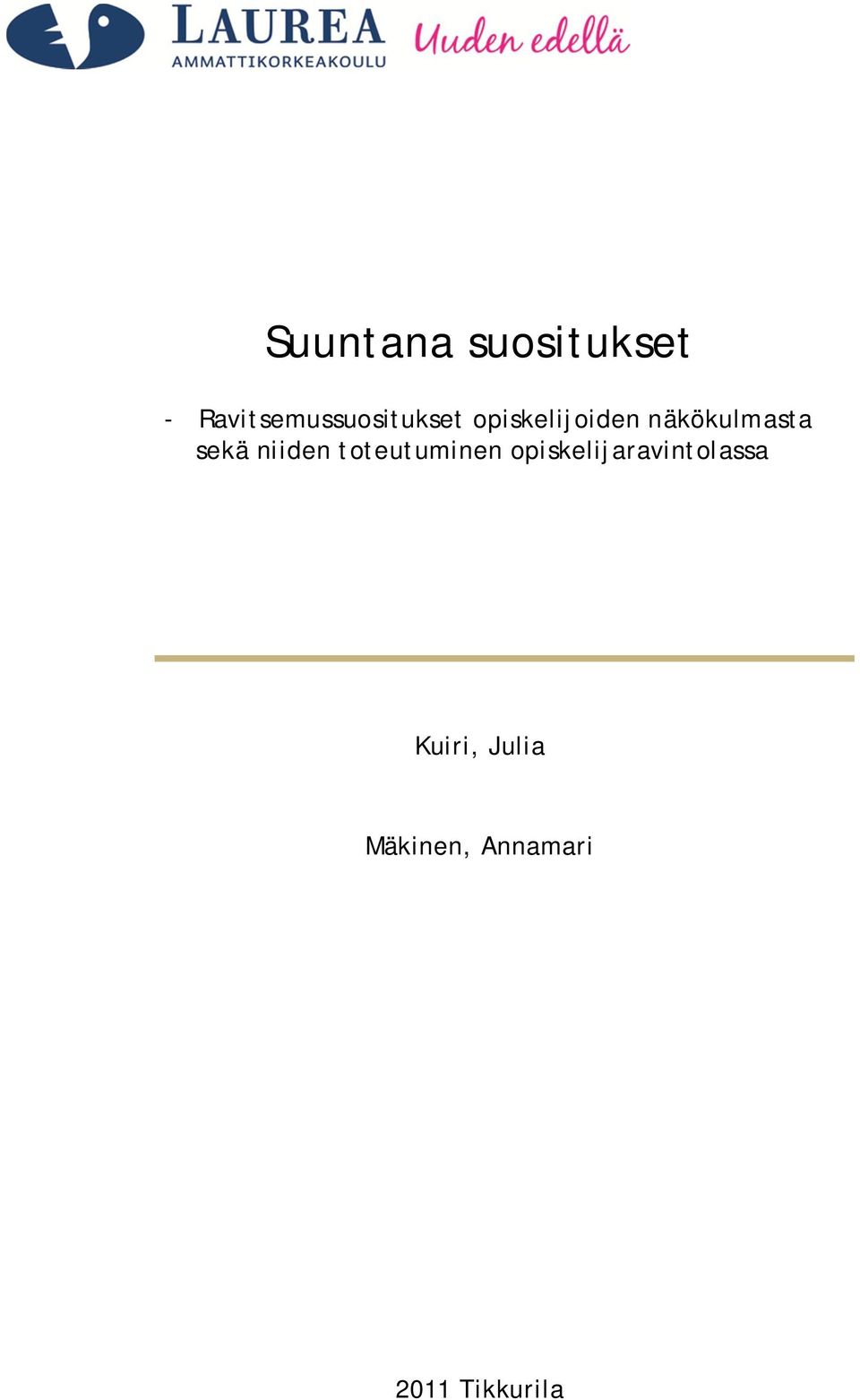 näkökulmasta sekä niiden toteutuminen